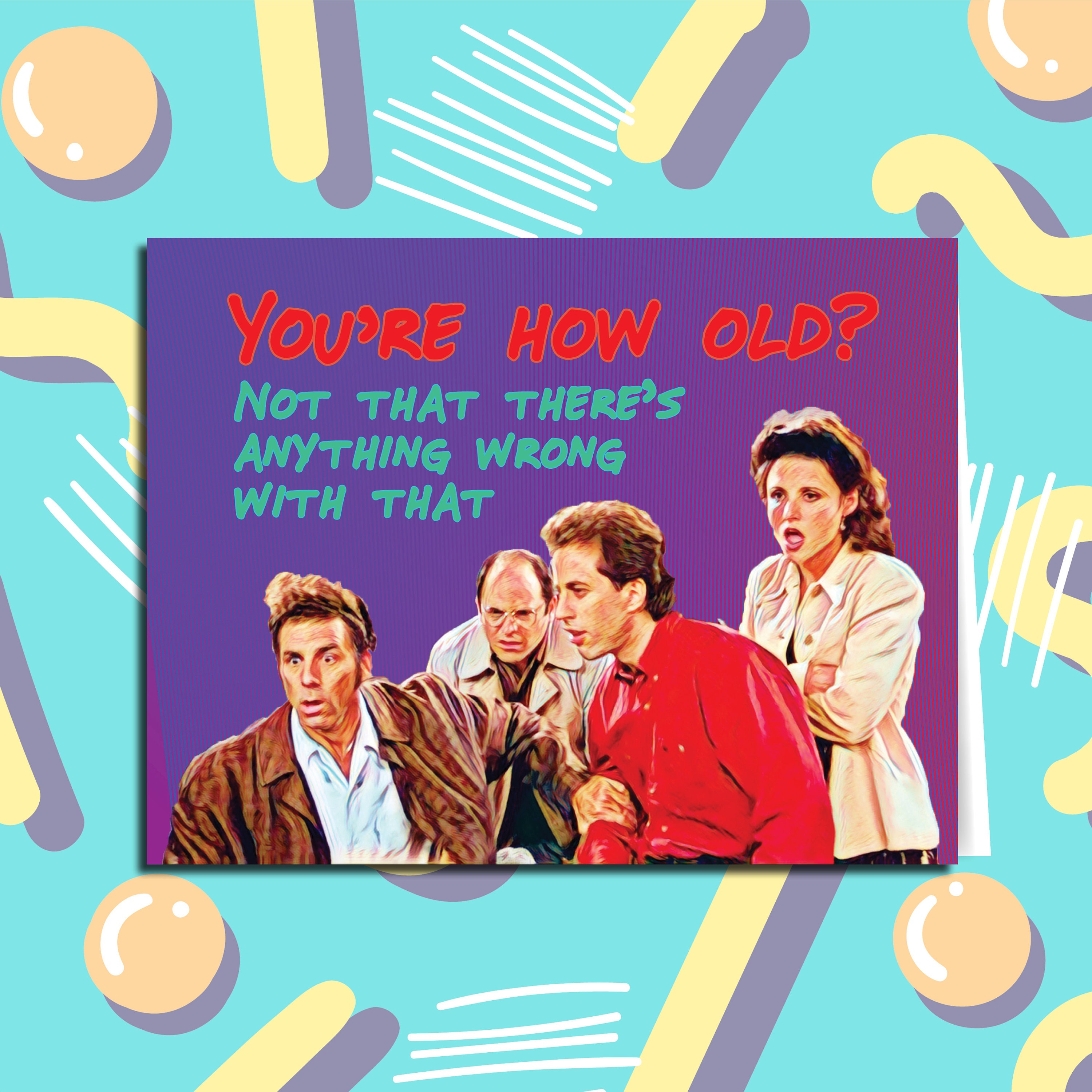 You're How Old Seinfeld Birthday Card | Etsy
