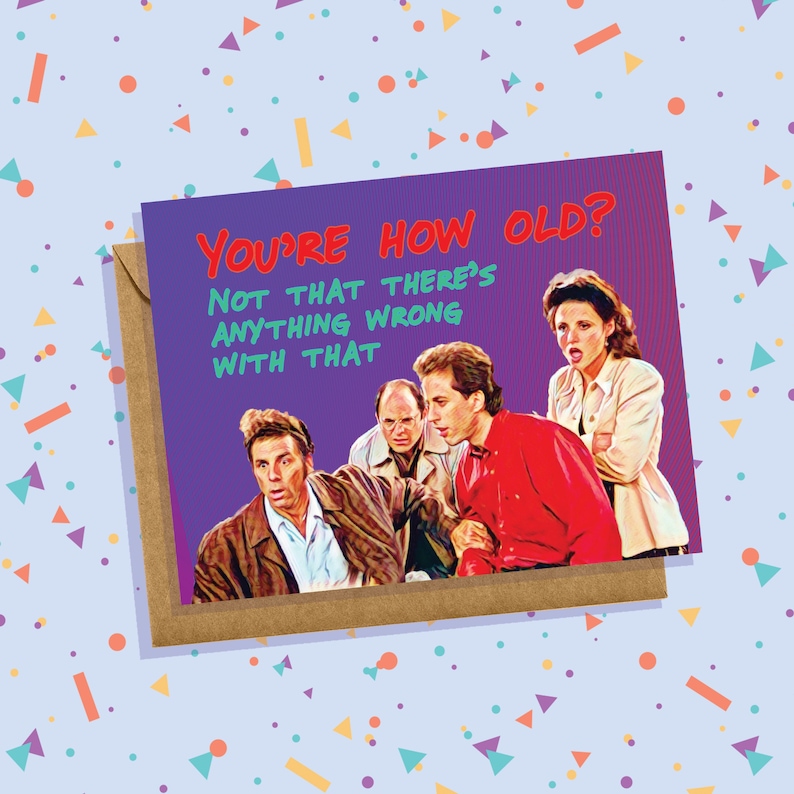 You re How Old Seinfeld Birthday Card Jerry Seinfeld Etsy