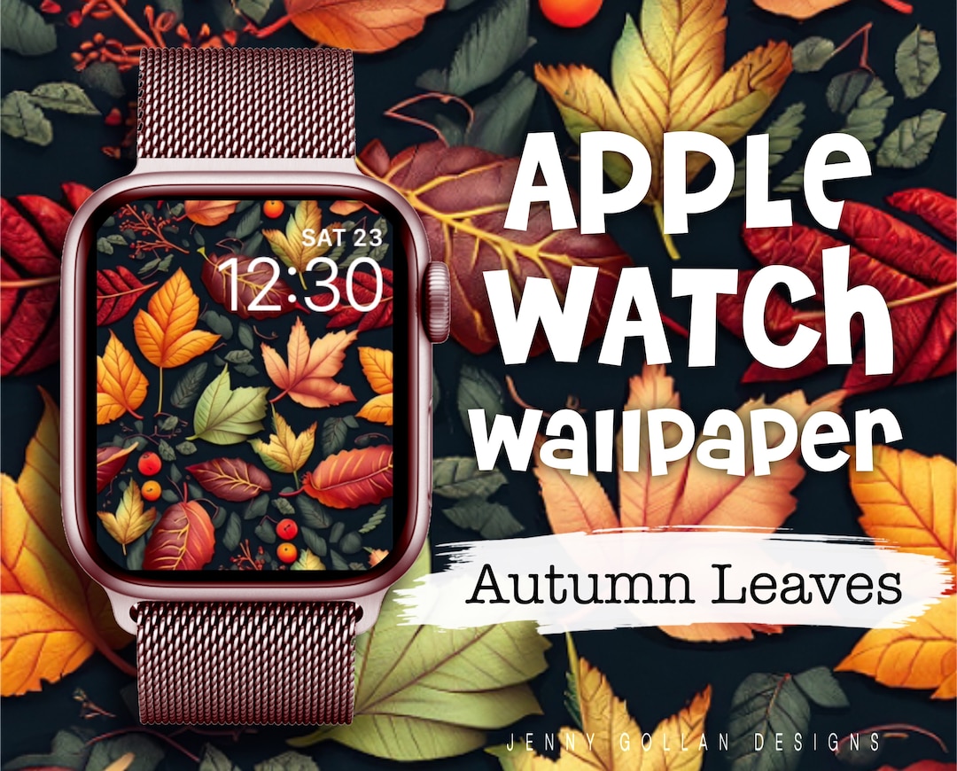 Autumn Leaves Apple Watch Wallpaper Fall Autumn Watch Face Etsy