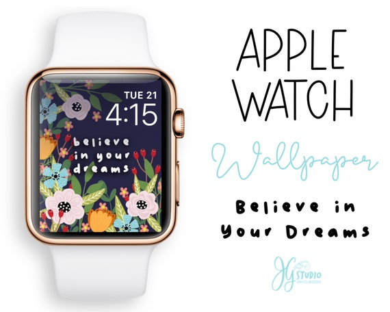 Apple Watch Wallpaper Believe in Your Dreams Original Art for Your