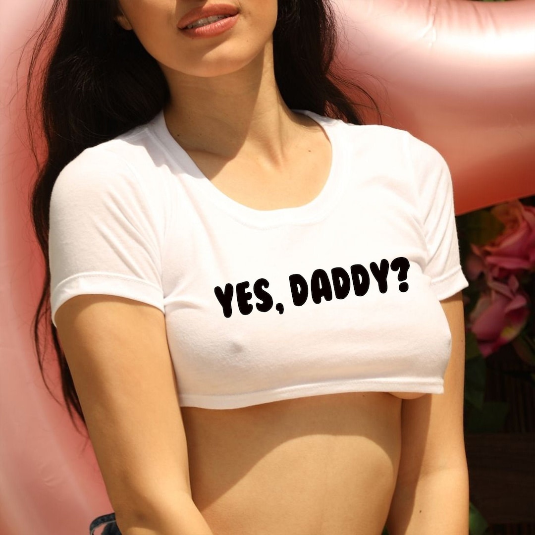 Yes Daddy Cut off Tshirt, Crop Top Tee, Ladies Womens Sexy Hot