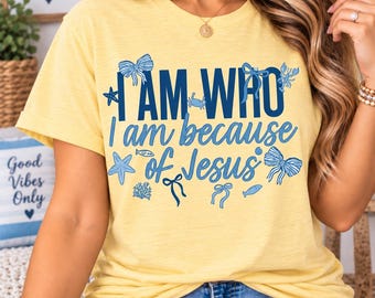 I Am Who I Am Because of Jesus Shirt, Christian Graphic Tee, Faith Based Shirt, Jesus Shirt for Women, Christian Beach Shirt