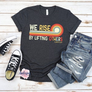 We rise by lifting others ~ We Rise ~ Lift Others ~ Bible Verse ~ Christian Shirt ~ Mens Shirt