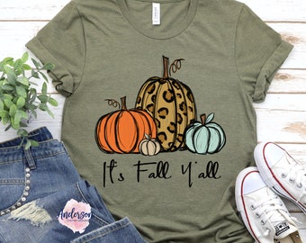 It's Fall Y'all - Fall Y'all - Fall Shirt - Halloween - Fall - Pumpkin - Pumpkin Shirt - Thanksgiving
