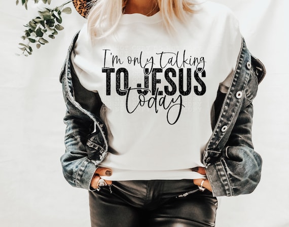 I'm Only Talking to Jesus Today Christian Tee Jesus | Etsy