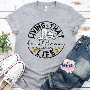 Living That Drill Team Sister Life ~ Drill Team Sister Life ~ Drill Team Sister Shirt ~ Drill Team Sister ~ Drill Team ~ Drill Team Shirt