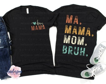 Ma Mama Mom Bruh ~ Mom ~ Mama Shirt ~ Mom Shirt ~ Bruh ~ Bruh shirt ~ Boy Mom ~ Boy Mom Shirt ~ Boy Mama