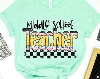 Middle School Teacher, Middle School Teacher Shirt, Teacher Appreciation Apparel, Teacher Tee, School Spirit Tee,Teacher Shirt, Middle Schoo