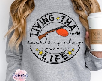 Hoodie, Sweatshirt, Living That Sporting Clay Mom Life ~ Sporting Clay Mom Life ~ Sporting Clay Shirt ~ Trap Shooting Mom Sporting clay