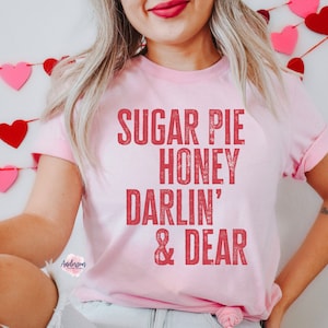Sugar Pie Honey Darlin' & Dear ~ Sugar Pie ~ Honey ~ Darlin' ~ Womens shirt