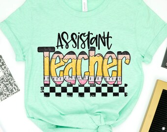 Assistant Teacher Shirt, Teacher Appreciation Apparel, Teacher Tee, School Spirit Tee, Teacher Shirt, Assistant teacher