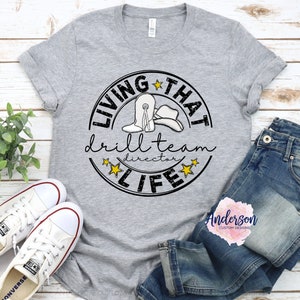 Living That Drill Team Director Life ~ Drill Team Mom Life ~ Drill Team Mom Shirt ~ Drill Team Mom ~ Drill Team ~ Drill Team Shirt