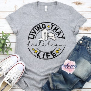 Living That Drill Team Life ~ Drill Team Life ~ Drill Team Shirt ~ Drill Team ~ Drill Team Shirt
