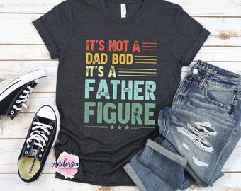 Dad Bod ~ Father Figure ~ Dad ~ Father ~ Dad Bod Shirt ~ Dad Shirt ~ Father's Day ~ Father's Day Shirt