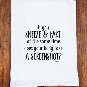 Funny Tea Towels | Sneeze and Fart Screenshot | Flour Sack Tea Towel | Funny kitchen towel | Funny dish towel | towel with sayings