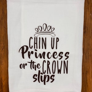 Chin up Princess or the Crown Slips | Funny Tea Towel | Funny Kitchen ...