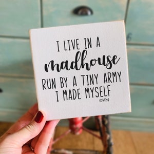 Madhouse - Mother’s day Gifts - Shelf Sitter Sign, Mini Signs, Tiny Sign, 5.25” Wood Sign