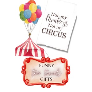 K&ouml;nnte beinhalten: Ein rot-wei&szlig; gestreiftes Zirkuszelt mit einem rot-wei&szlig; gestreiften Vordach. Das Zelt ist mit einem B&uuml;ndel bunter Ballons gekr&ouml;nt. Ein Schild unter dem Zelt lautet "FUNNY tea towels GIFTS". Ein wei&szlig;es Geschirrtuch mit dem Text "Not my monkeys Not my CIRCUS" ist im Hintergrund zu sehen.