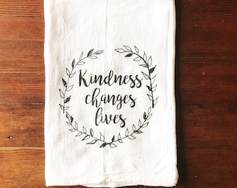 Tea Towel | Kindness Changes Lives | Be Kind | Kitchen Towel | Flour Sack | Encouraging Gift | Love Them Anyway