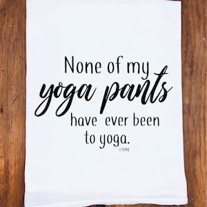 Funny &#39;Yoga Pants&#39; Flour Sack Tea Towel | Sarcastic Kitchen Decor