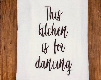 Tea Towel | This Kitchen is Made for Dancing | Home Decor Dish Towels | Funny Dish Towel | Funny Kitchen Towel | Gift | Towels with Sayings