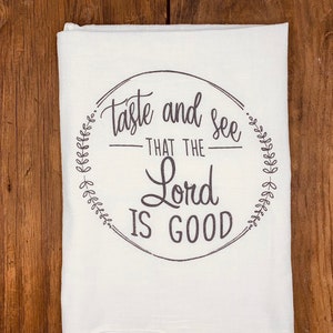 Faith Tea Towel,Taste and See That the Lord is Good, Christian Bible Verse, Dish Towel gift