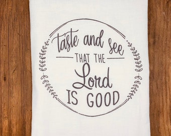 Faith Tea Towel,Taste and See That the Lord is Good, Christian Bible Verse, Dish Towel gift