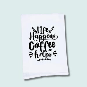 Funny Coffee Kitchen Tea Towel - Coffee Helps - 100% Cotton Dish Towel - Farmhouse Coffee Decor - Gift for Coffee Lovers - Absorbent Towel
