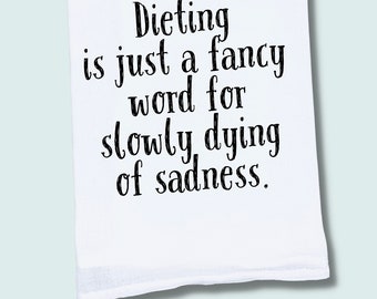 Funny Dieting Tea Towel | Slowly Dying of Sadness Gift