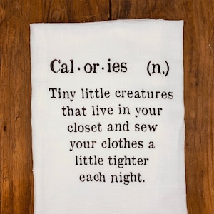 Funny Tea Towel | Calories Definition | Dieting Funny | Funny Dish Towel | Funny Kitchen Towel | Best Friend Gift  | Funny gift for her