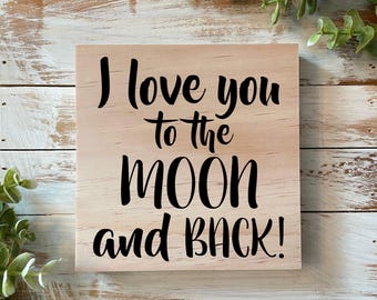 Rustic Wooden Sign - I Love You to the Moon and Back, Home Decor