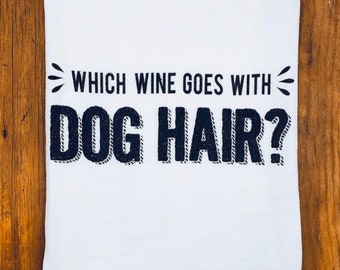 Funny Tea Towel | Wine Tea Towel | Dog Hair | Dog Lover Tea Towel | Dish Towel | Birthday Gift | Dog Mom Gift | Gift for Women