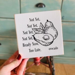 Funny Avocado Sign, Avocado Gift, Mother’s day Gift, Shelf Sitter Sign, Mini Signs, Tiny Sign, 5.25” Wood Sign, Housewarming Gifts, Birthday
