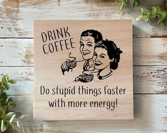 Funny Coffee Sign – Rustic Kitchen Humor, Coffee Lover Gift