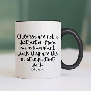 CS Lewis Quote | Children | Not a Distraction | Faith Quote | Bible Verse Gift | Gift for Mom | Scripture Quote | Christian Mug