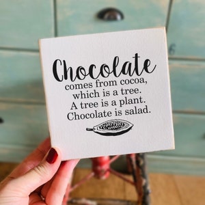 Chocolate Salad - Funny Gift - Shelf Sitter Sign, Mini Signs, Tiny Sign, 5.25” Wood Sign
