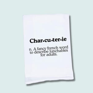 Funny Tea Towel – Charcuterie Board Funny Quote - Kitchen Decor - Humorous Gift for Cooks - Housewarming Gift- Funny Hostess Gift
