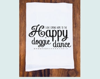 Funny Tea Towels | Happy Doggie Dance | Dog Mom | Flour Sack Tea Towel | Funny Kitchen Towel |Towels with Saying | Funny Dish Towel