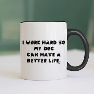 Funny Dog Mug - Better Life Dog - Cute Coffee Cup for Dog Lovers - Pet Parent Gift - Puppy Humor - Dog Owner Present - Cute & Hilarious Mug