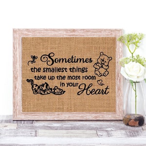 Sometimes The Smallest Things Take Up The Most Room In Your Heart Burlap Print - Nursery Print - Nursery Decor - Youth Room Decor