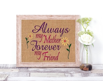 Always My Mother Forever My Friend Burlap Print - Burlap Print - Burlap Wall Decor - Mom Birthday Gift - Mother's Day Gift