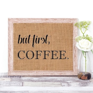 But First Coffee Burlap Print - Coffee Themed Decor - Kitchen Decor - Kitchen Burlap - Coffee Lover Gift