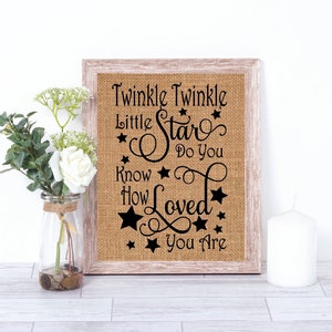 Twinkle Twinkle Little Star Do You Know How Loved You Are Burlap Print - Nursery Print - Nursery Decor - Youth Room Decor