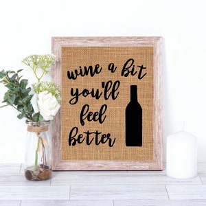 Wine A Bit You&#39;ll Fee Better Burlap Print - Wine Gift - Wine Lover - Wine Sign - Burlap Print - Burlap Wall Decor
