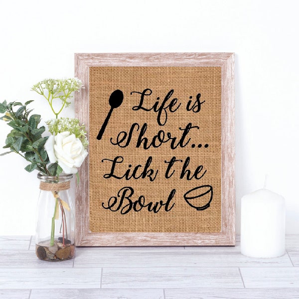Life Is Short Lick The Bowl Burlap Print – Baker Gift - Birthday Gift - Friend Gift