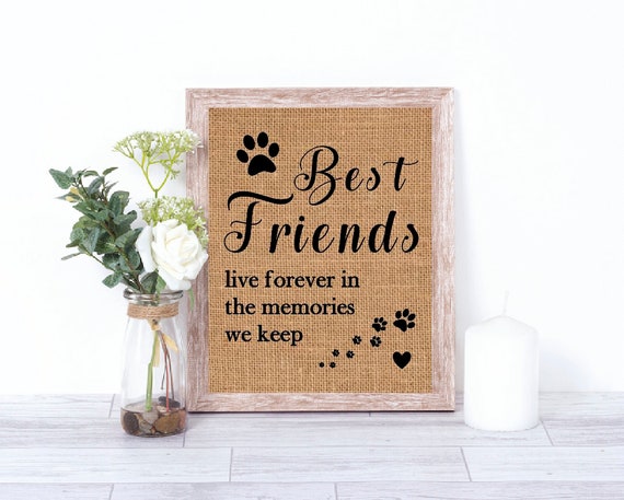 Best Friends Live Forever In The Memories We Keep Burlap Print – Pet Memorial Burlap - Pet Décor - Pet Gift