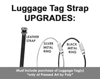 Luggage Tag Strap Upgrade: Leather or Metal Ring - Pressed Art by Poly