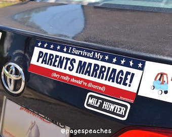 May include: A rectangular bumper sticker with a red, white, and blue design, reading "I Survived My Parents Marriage!" in bold white letters. Below, in smaller text, it says "(they really should've divorced)." A smaller sticker below reads "MILF HUNTER."