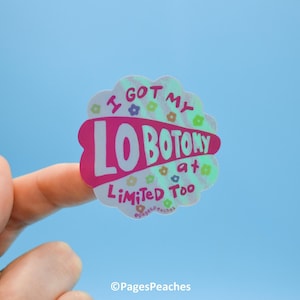 Holographic I Got My Lobotomy at Limited Too Sticker Small Waterproof Vinyl Sticker for Phone Case