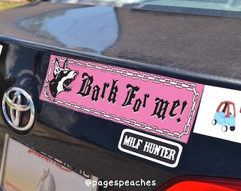 Bark For Me Funny Queer Bumper Magnet - Weatherproof, Removable Vinyl